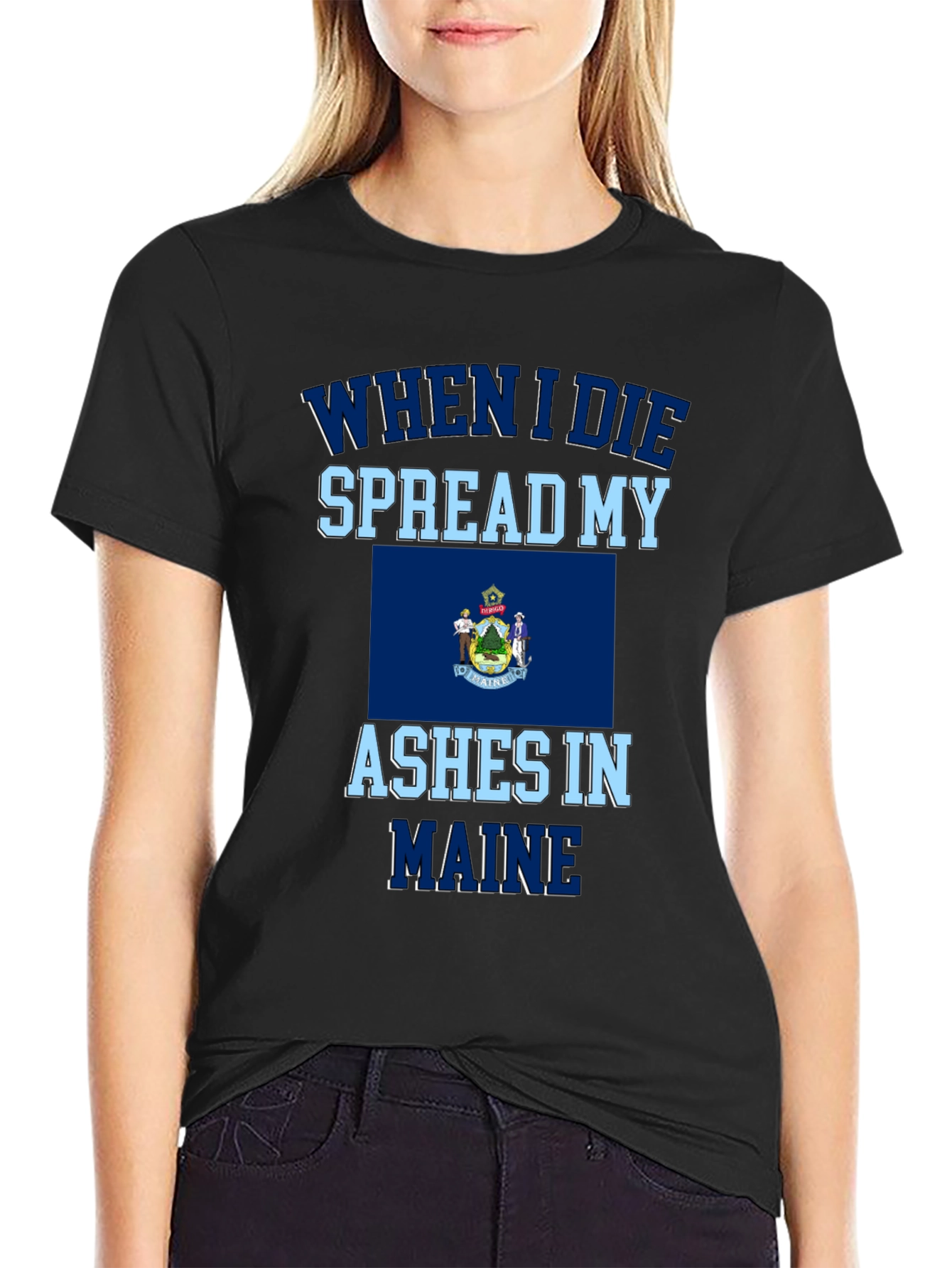 Maine Ashes T-Shirt - When I Die Spread My Ashes