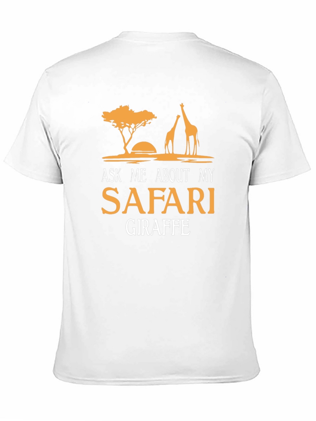 Safari Giraffe T-Shirt - Ask Me About My Safari