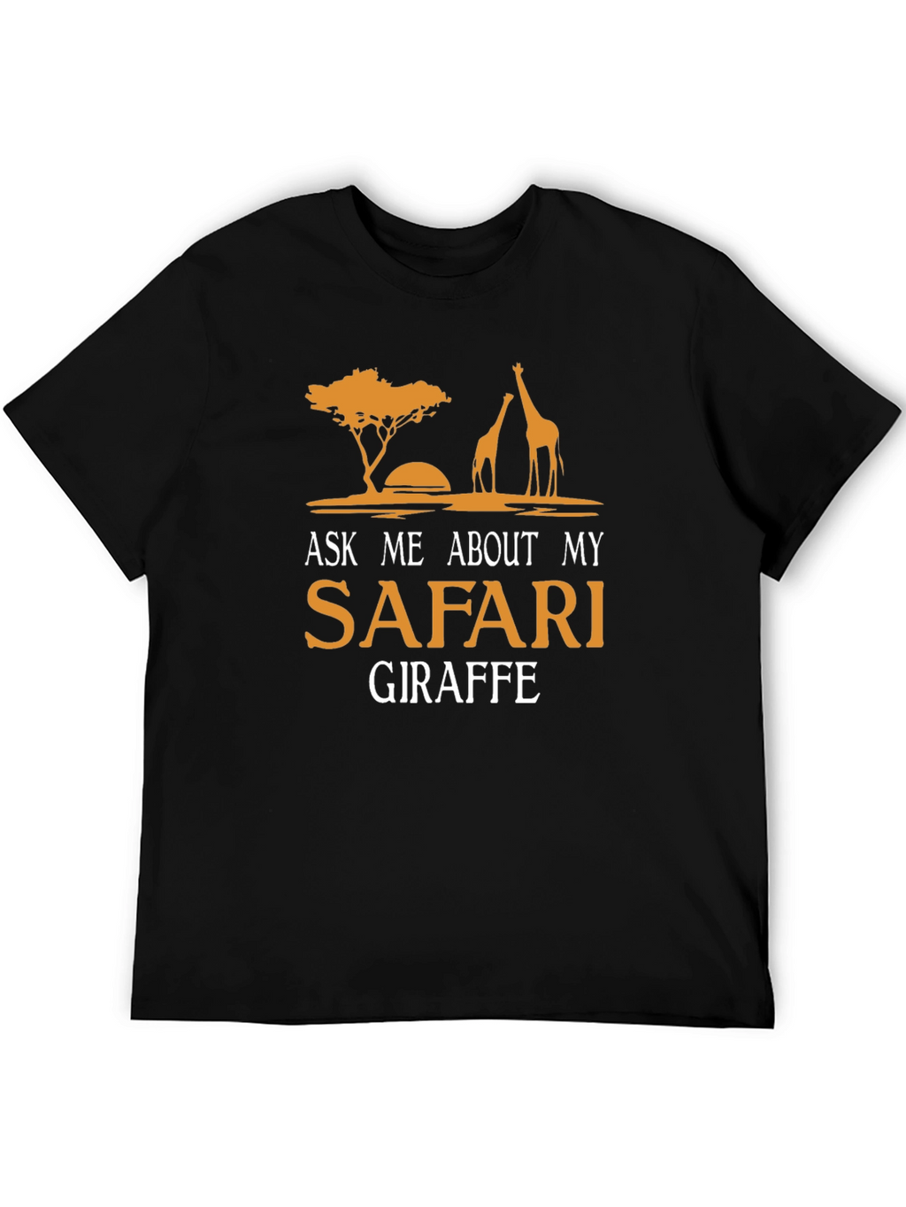 Safari Giraffe T-Shirt - Ask Me About My Safari