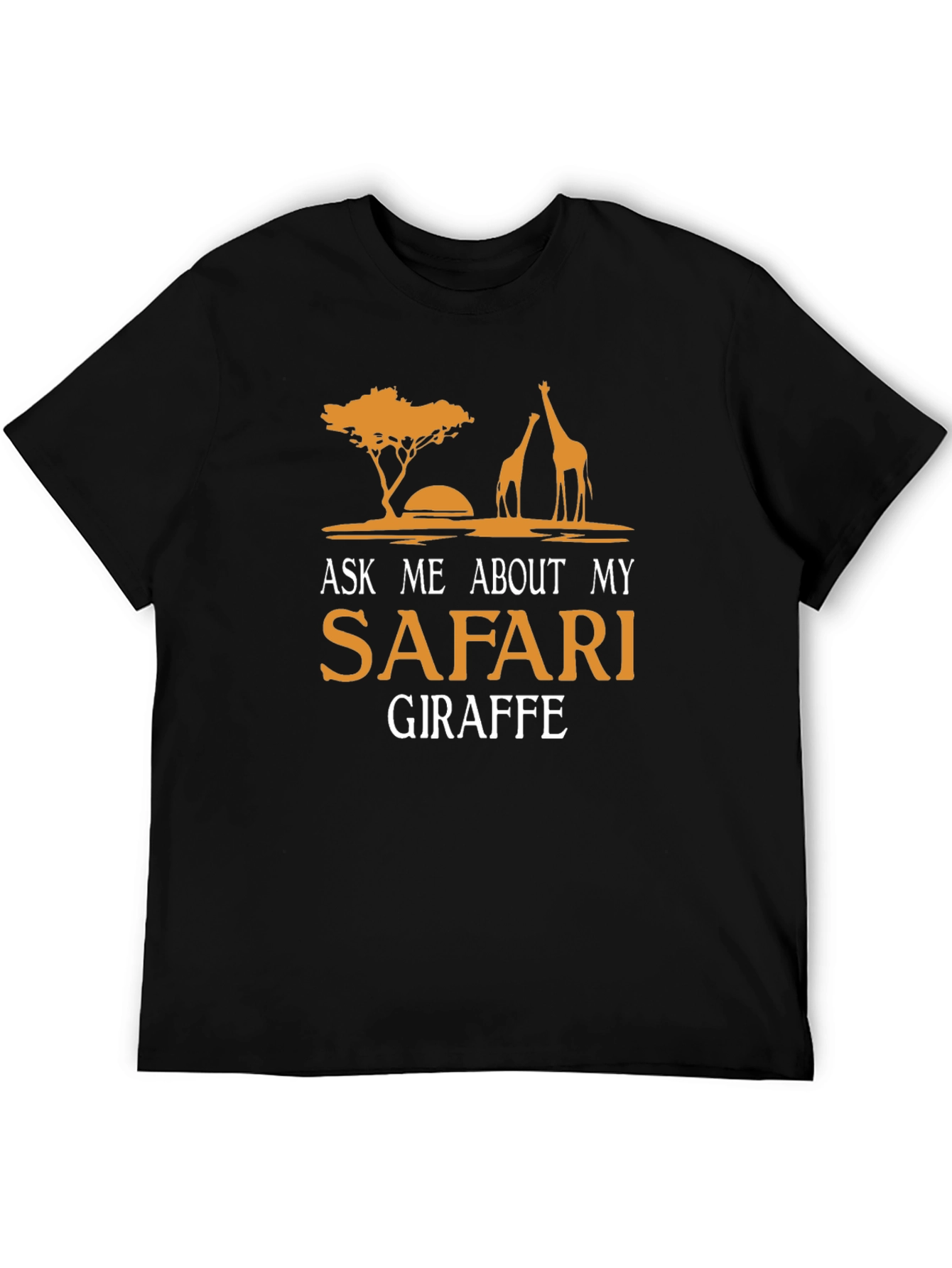 Safari Giraffe T-Shirt - Ask Me About My Safari