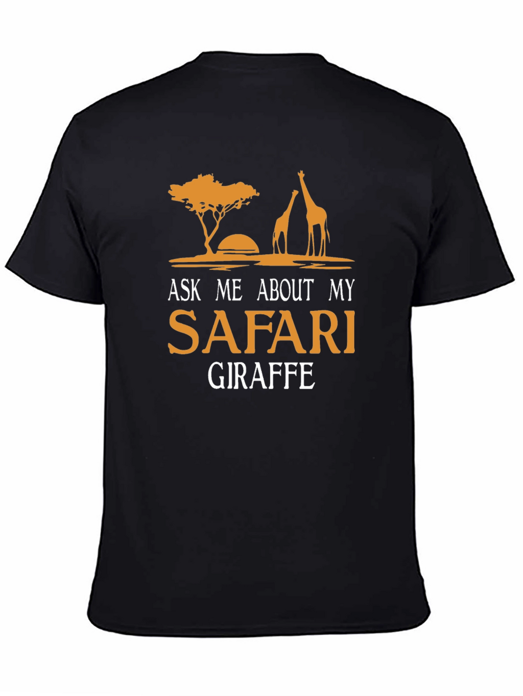Safari Giraffe T-Shirt - Ask Me About My Safari
