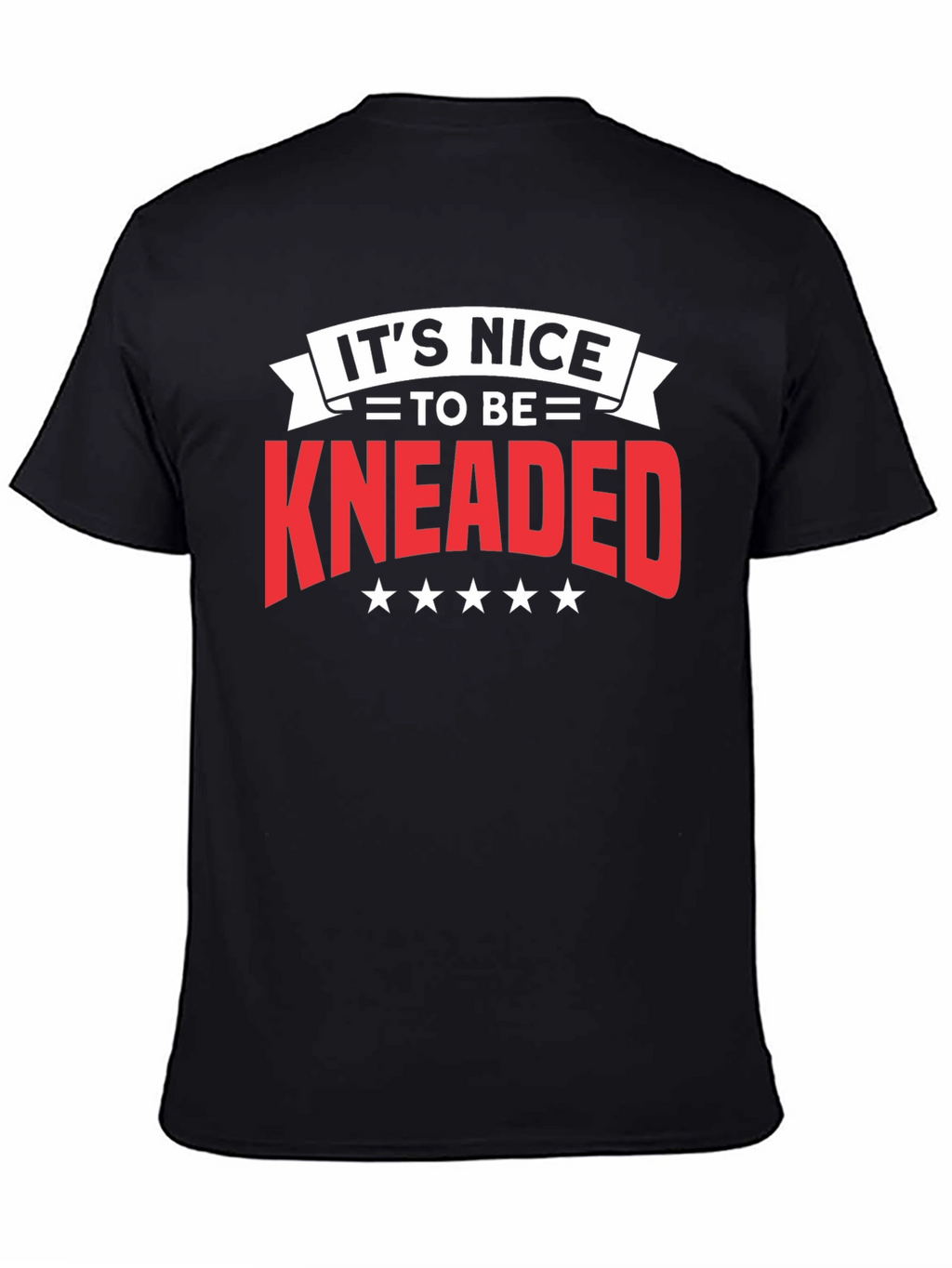 Its Nice To Be Kneaded Black T-Shirt