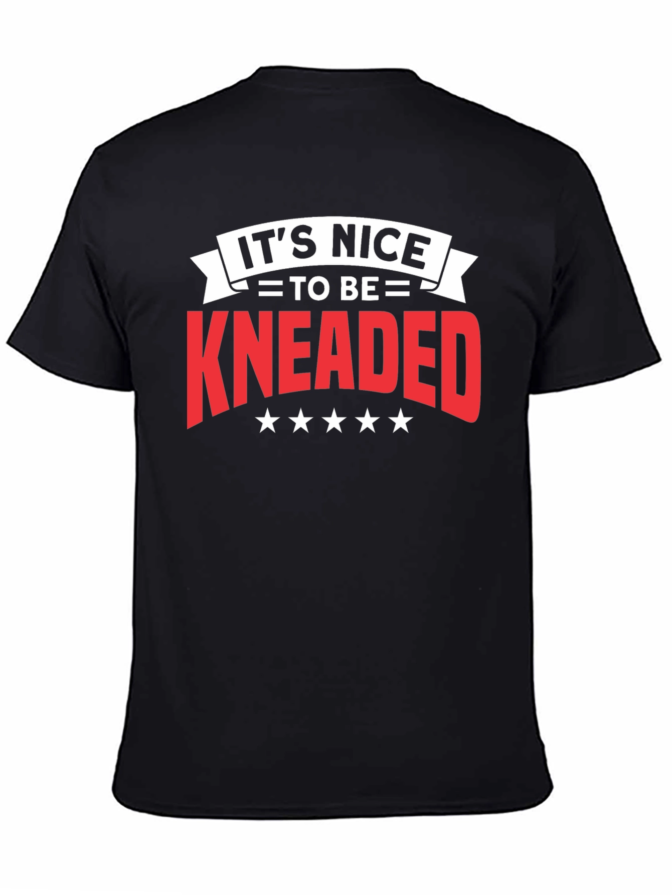 Its Nice To Be Kneaded Black T-Shirt