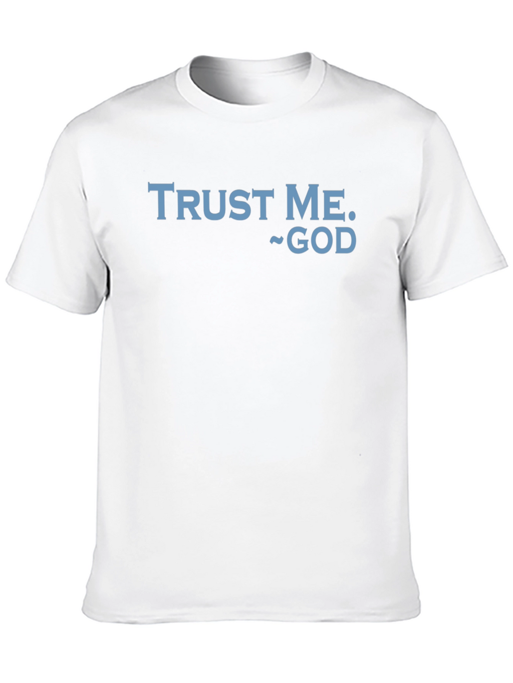 Trust Me God Graphic T-Shirt - Religious Faith Apparel