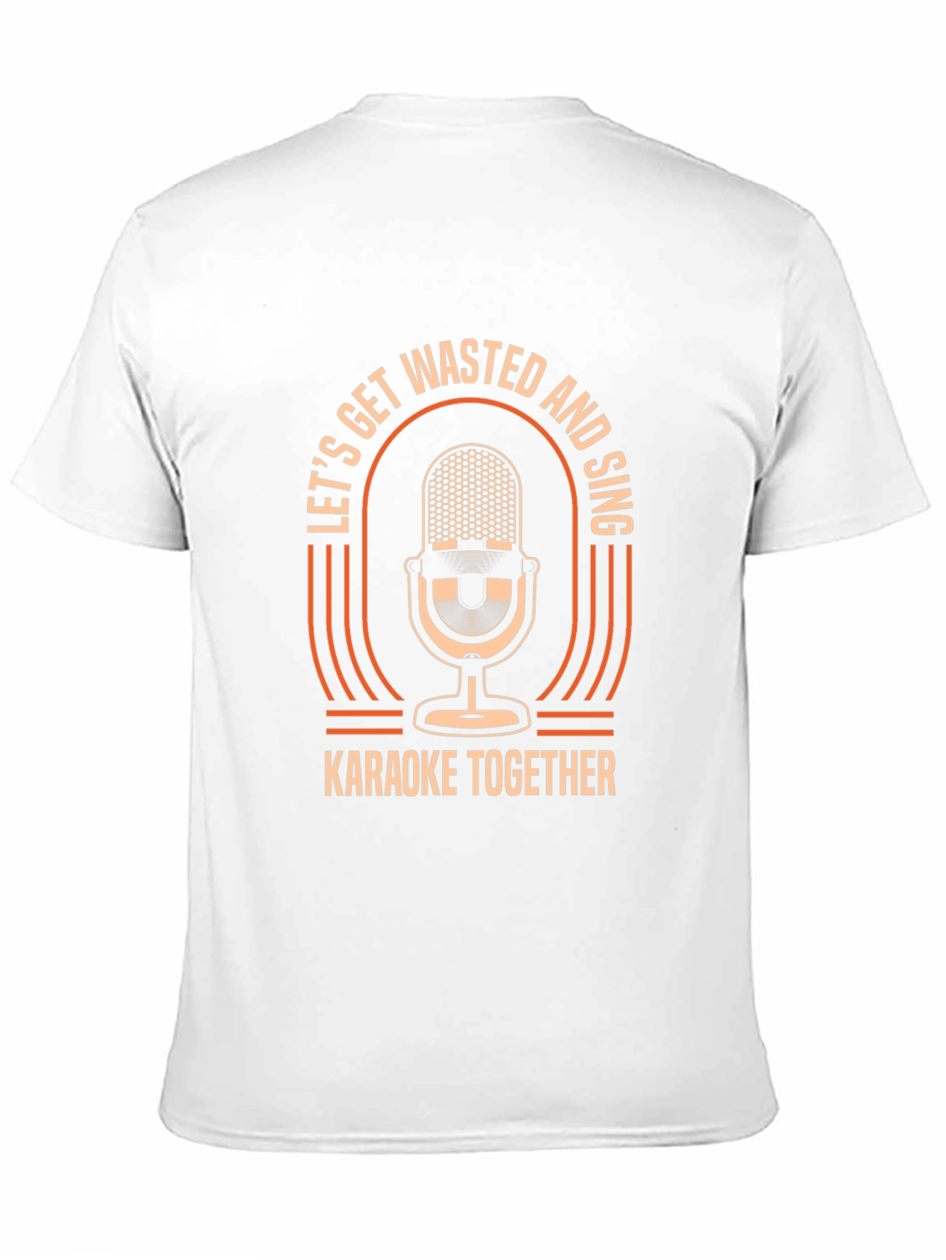 Lets Get Wasted & Sing Karaoke T-Shirt