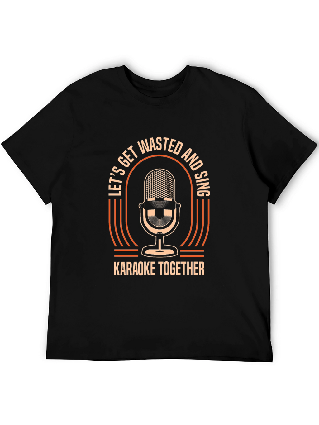 Lets Get Wasted & Sing Karaoke T-Shirt