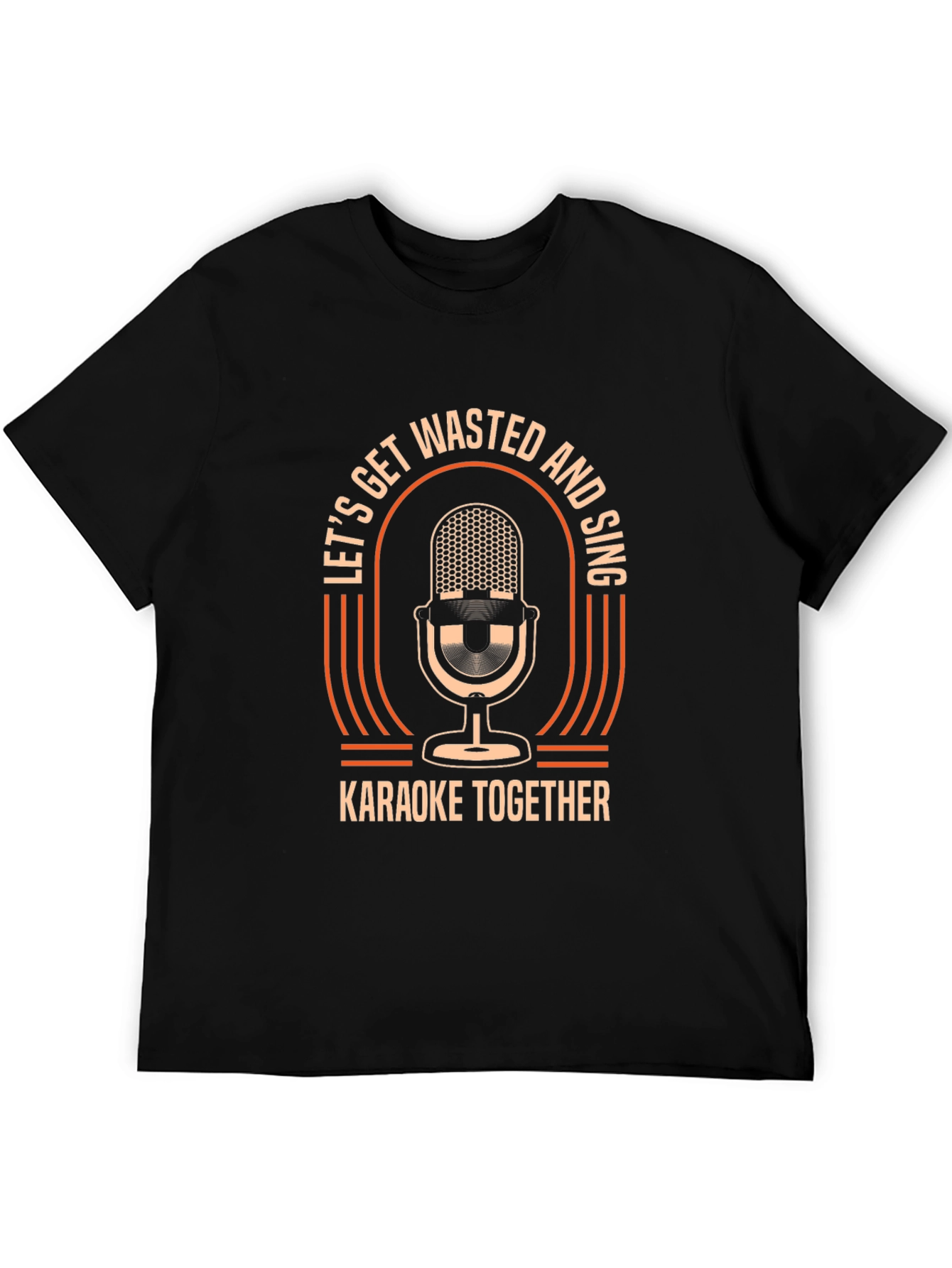 Lets Get Wasted & Sing Karaoke T-Shirt