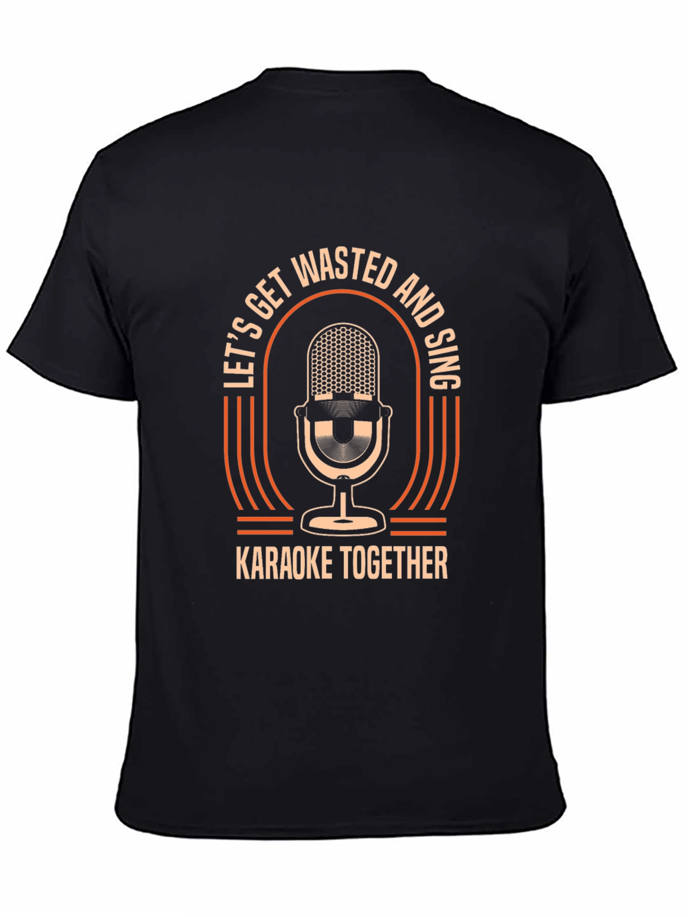 Lets Get Wasted & Sing Karaoke T-Shirt