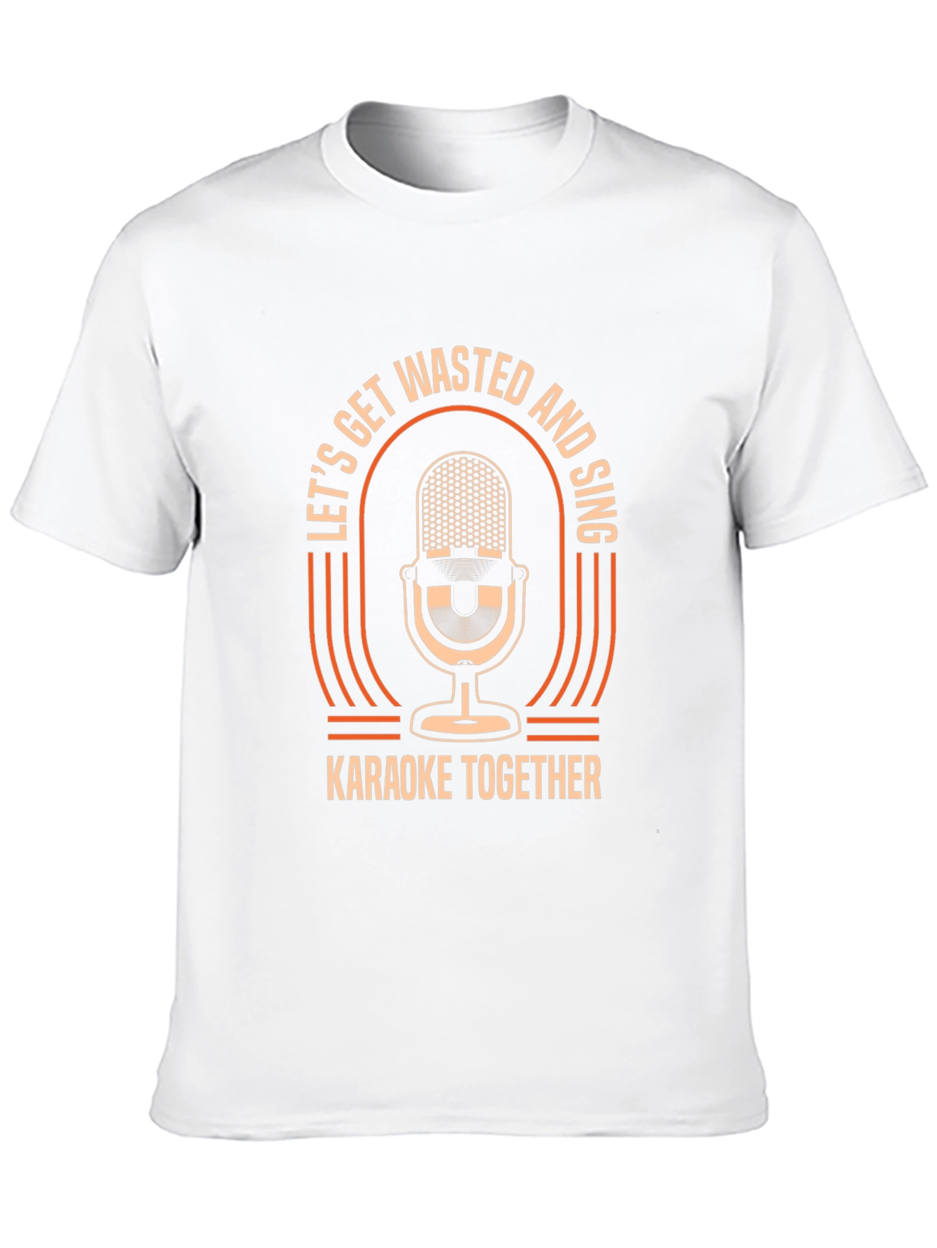 Lets Get Wasted & Sing Karaoke T-Shirt