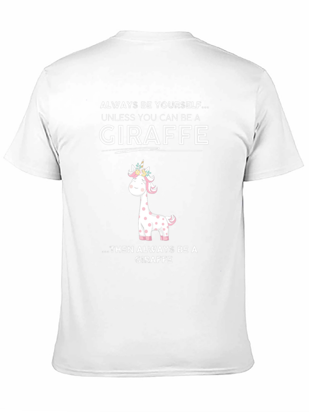 Giraffe Humor T-Shirt - Be Yourself Unless Giraffe