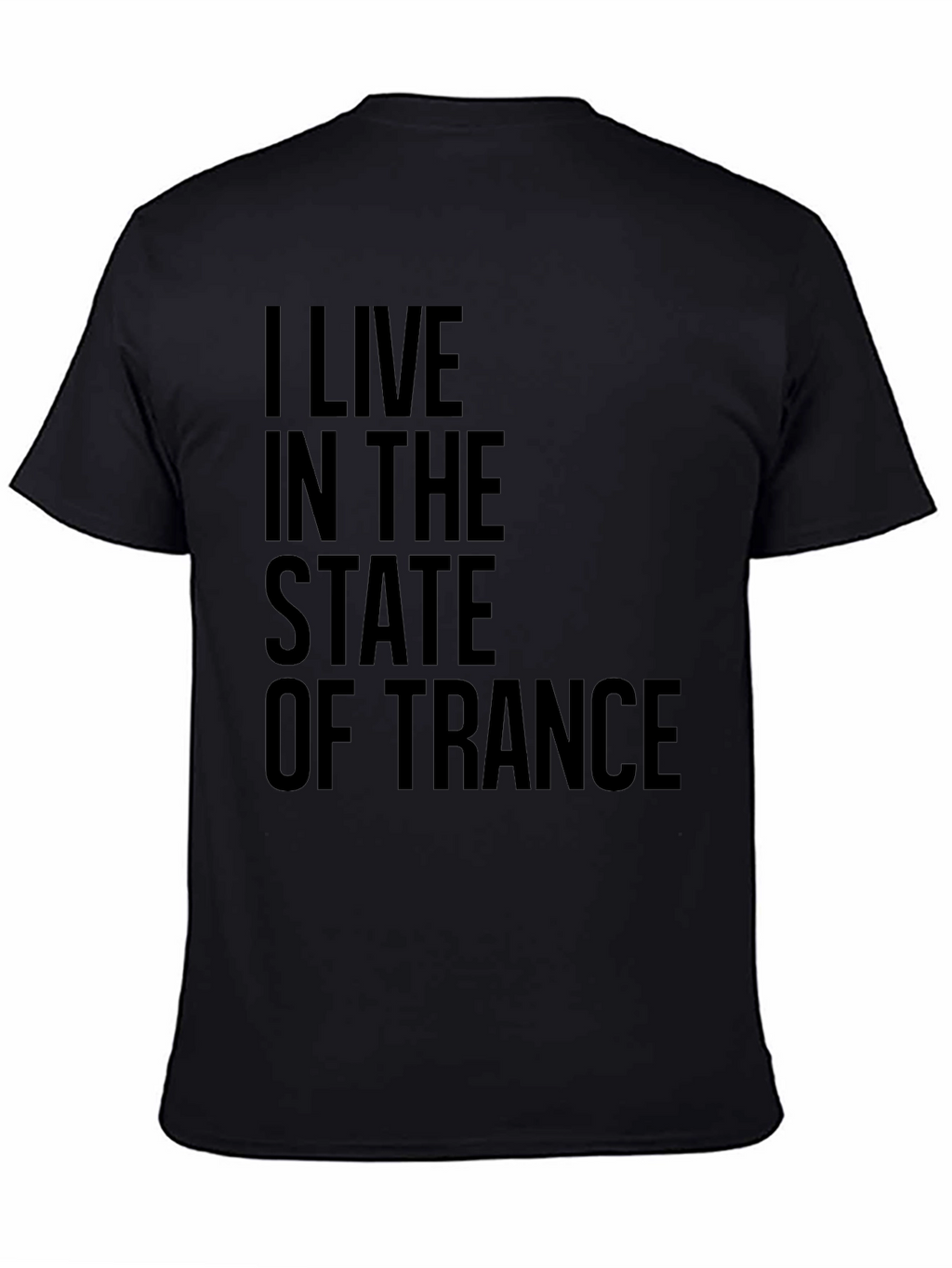 I Live in the State of Trance Black T-Shirt