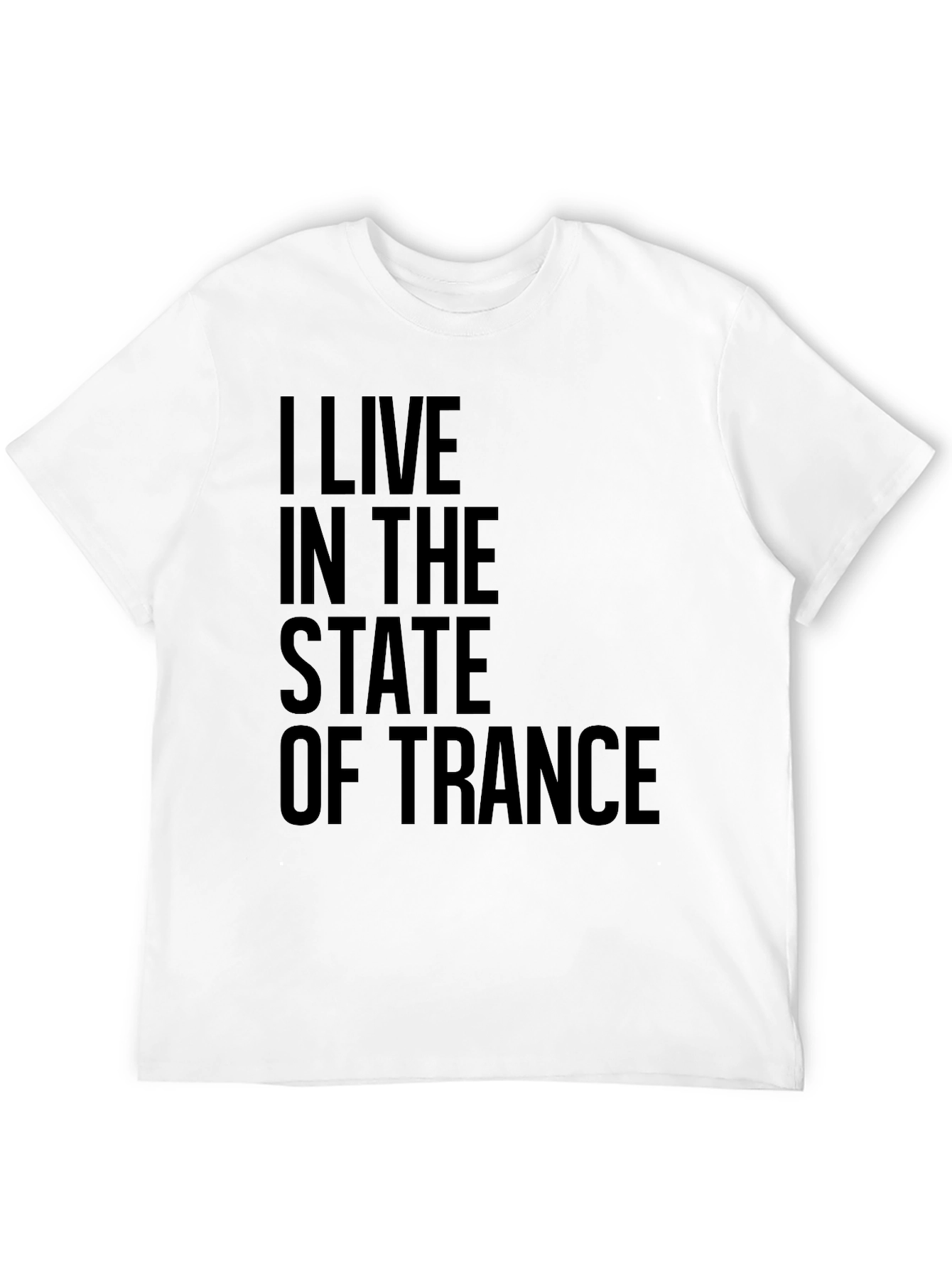 I Live in the State of Trance Black T-Shirt