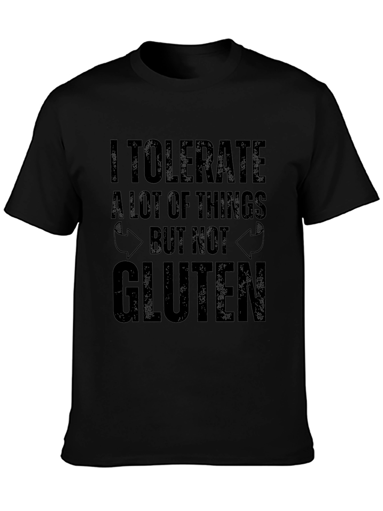 I Tolerate a Lot of Things But Not Gluten T-Shirt