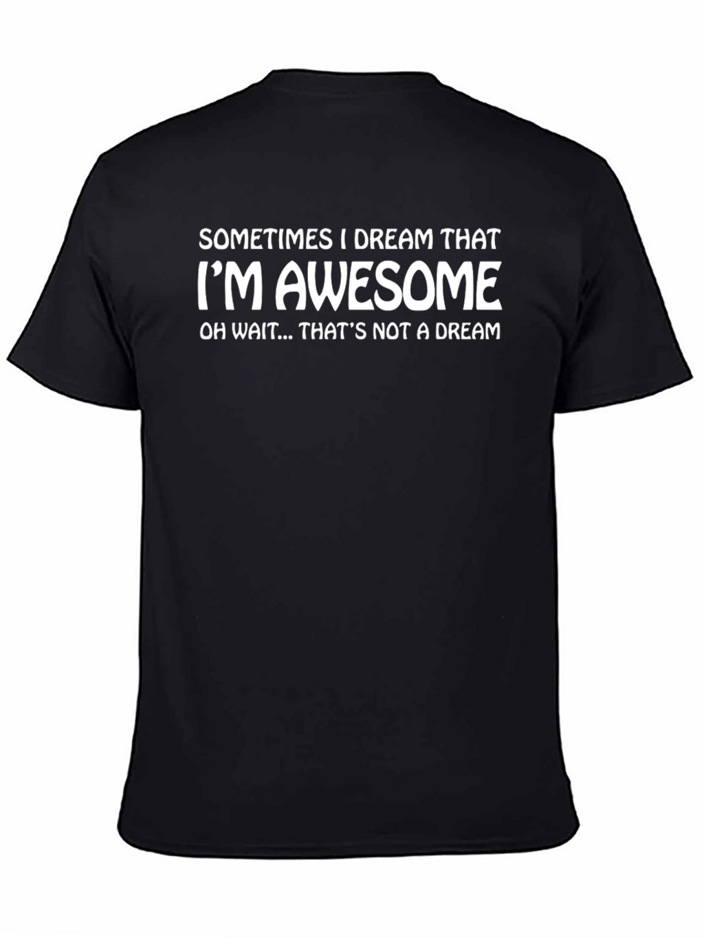 Awesome Dream T-Shirt - Funny Slogan Tee