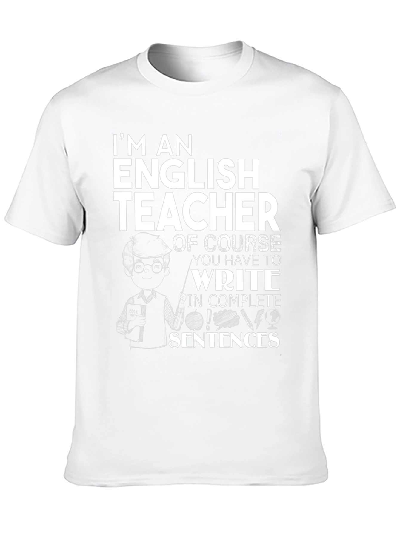 English Teacher T-Shirt - Complete Sentences