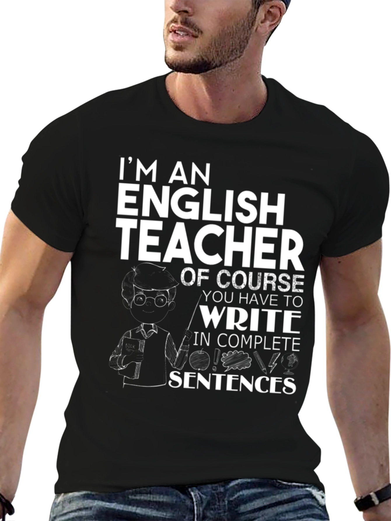 English Teacher T-Shirt - Complete Sentences