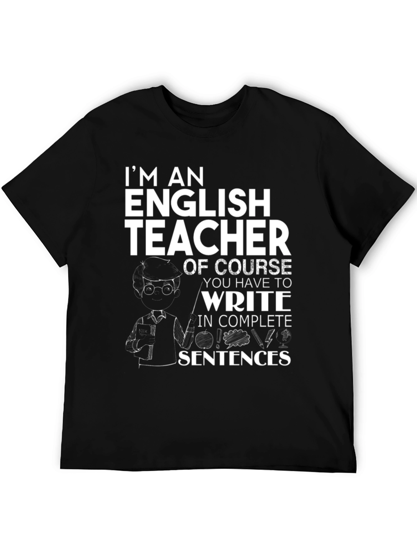 English Teacher T-Shirt - Complete Sentences