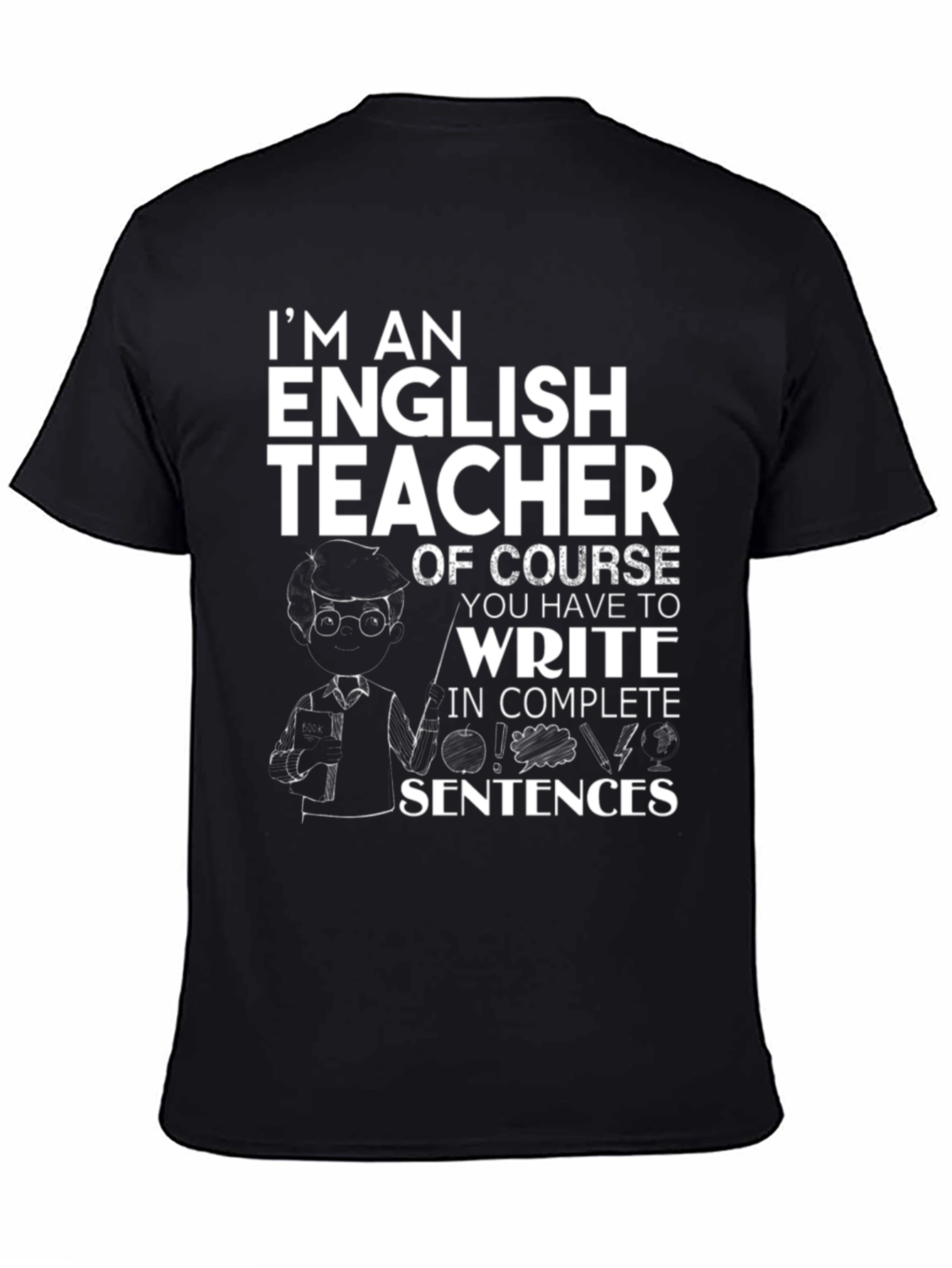 English Teacher T-Shirt - Complete Sentences