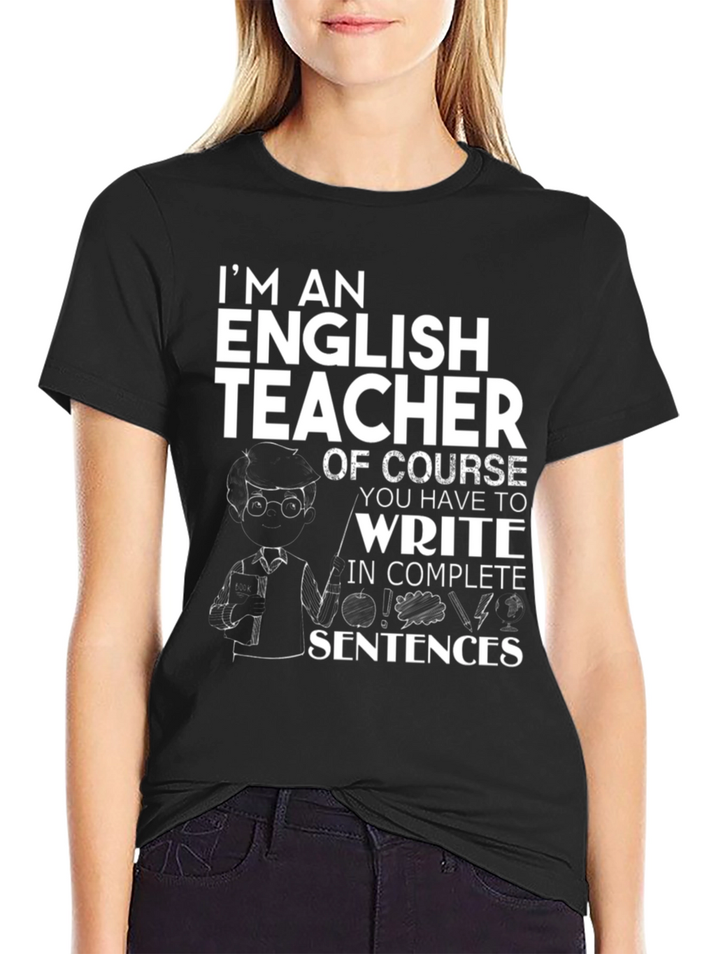 English Teacher T-Shirt - Complete Sentences