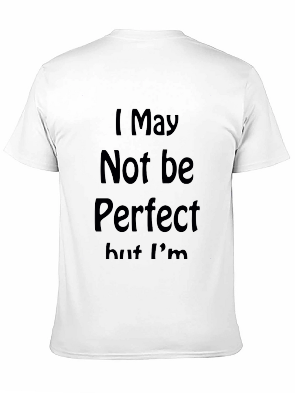 I May Not Be Perfect Graphic Tee - Black