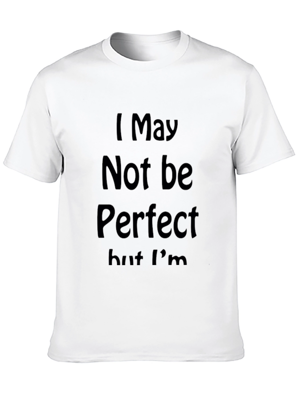 I May Not Be Perfect Graphic Tee - Black
