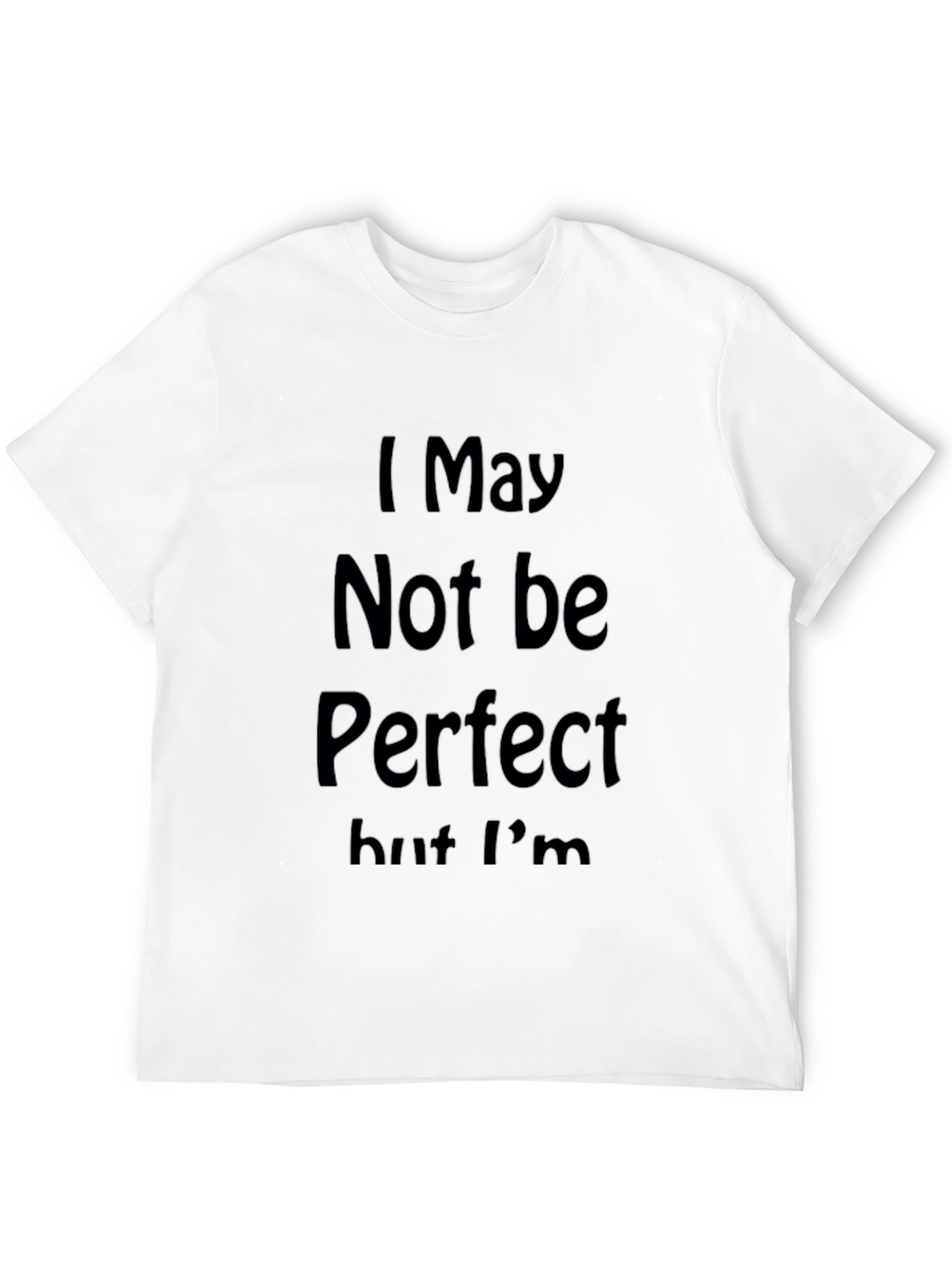 I May Not Be Perfect Graphic Tee - Black