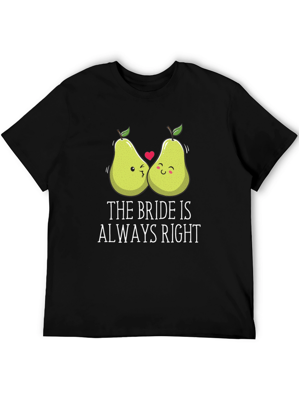 Funny Bride T-Shirt - The Bride Is Always Right