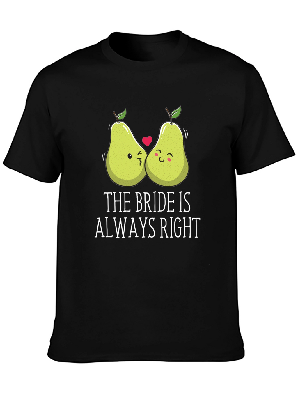 Funny Bride T-Shirt - The Bride Is Always Right