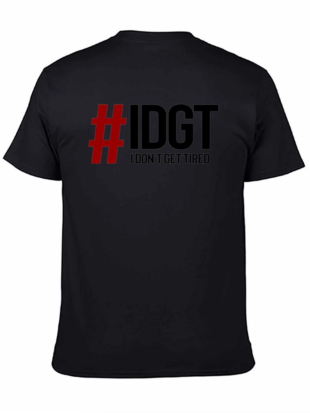 IDGT I Dont Get Tired Black Graphic Tee