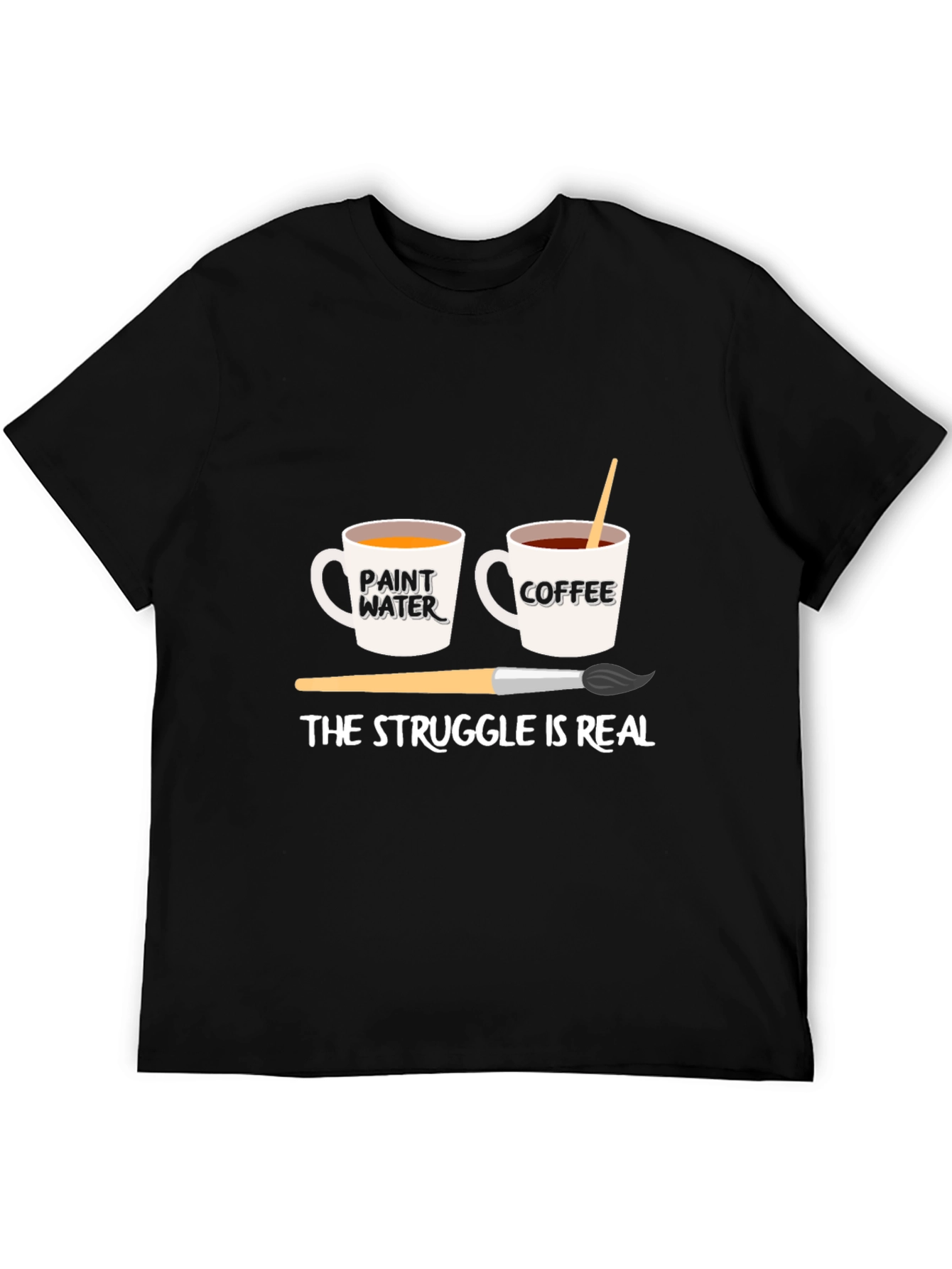 The Struggle is Real Artist T-Shirt - Coffee & Paint Water Design