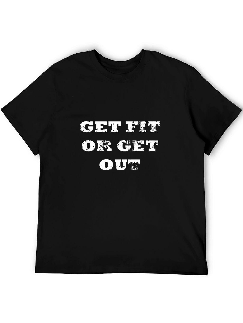 Get Fit or Get Out Black T-Shirt