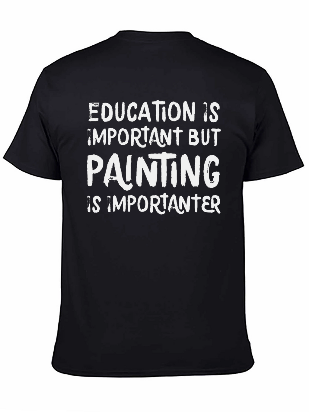 Education is Important But Painting T-Shirt