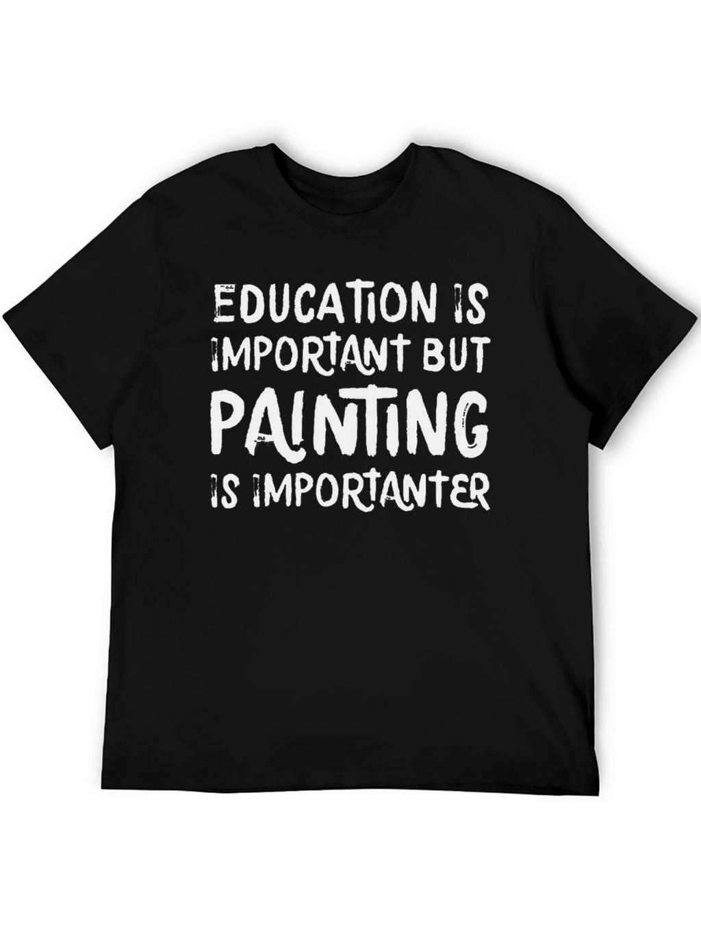 Education is Important But Painting T-Shirt