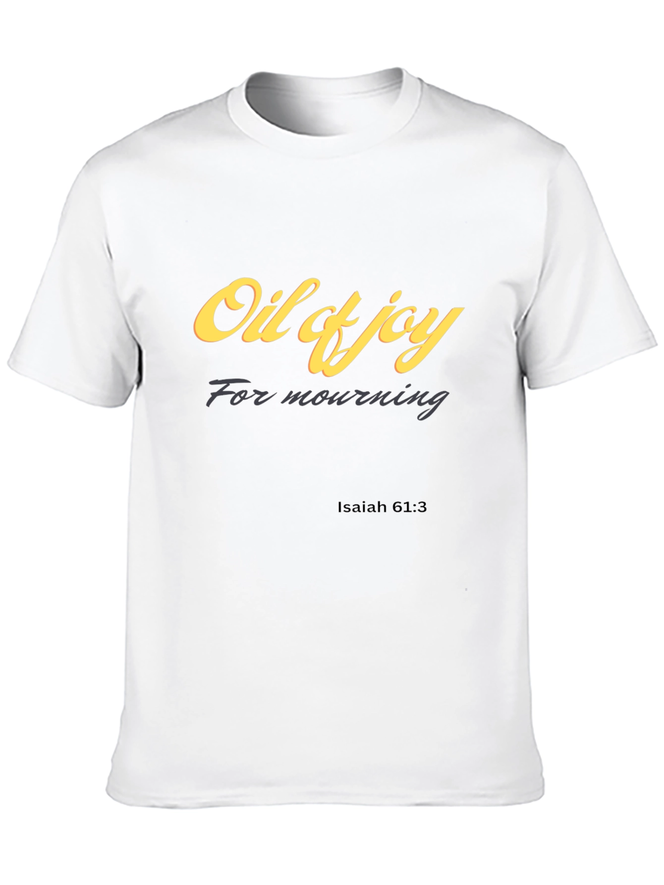 Oil of Joy T-Shirt Isaiah 61:3 Christian Apparel