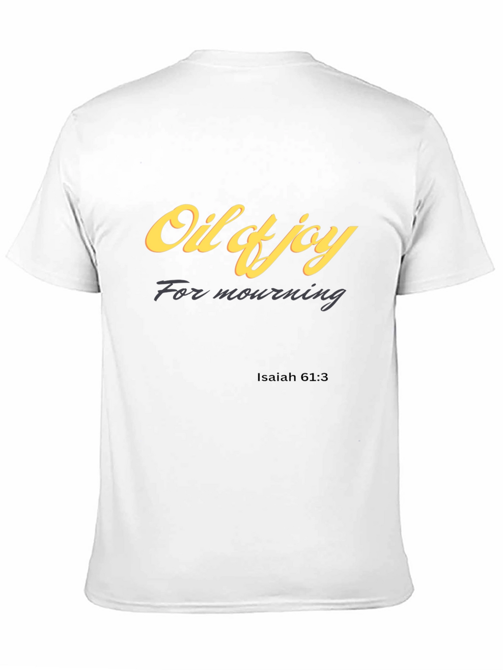 Oil of Joy T-Shirt Isaiah 61:3 Christian Apparel