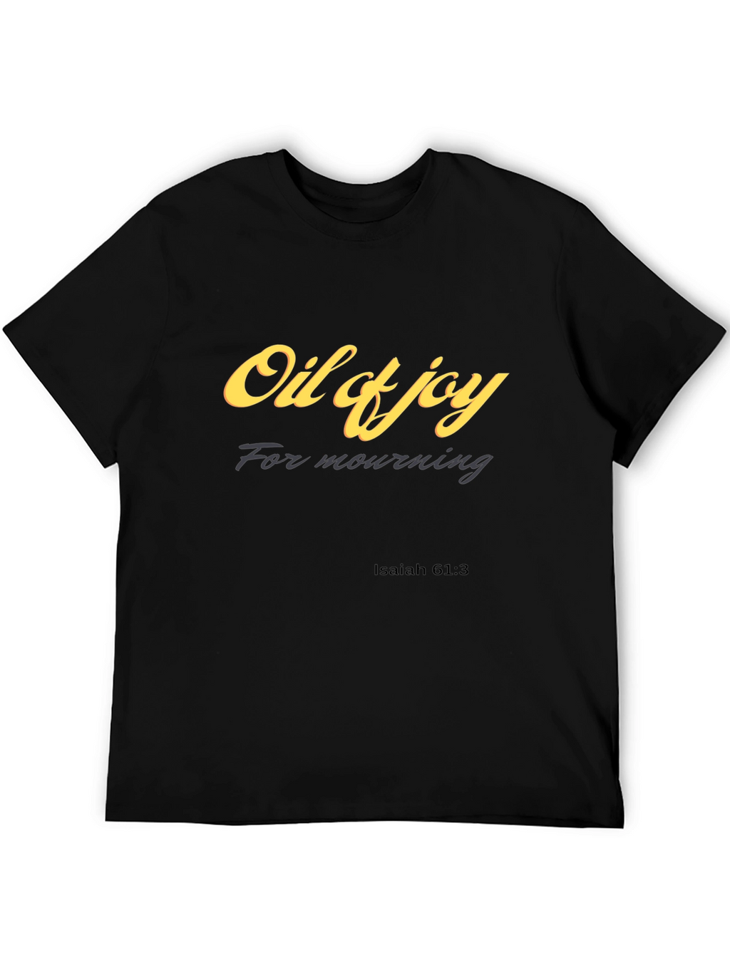 Oil of Joy T-Shirt Isaiah 61:3 Christian Apparel