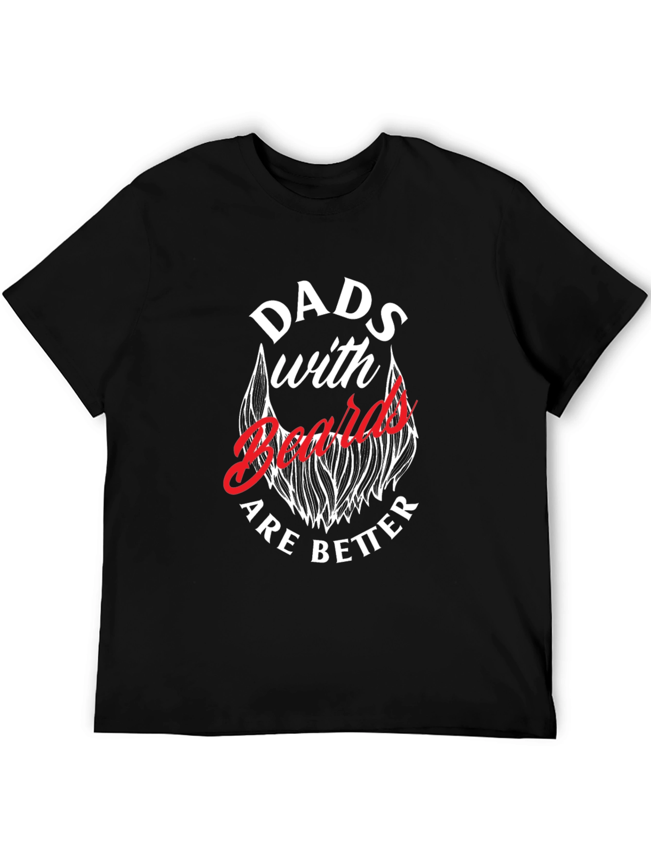 Dads with Beards are Better T-Shirt