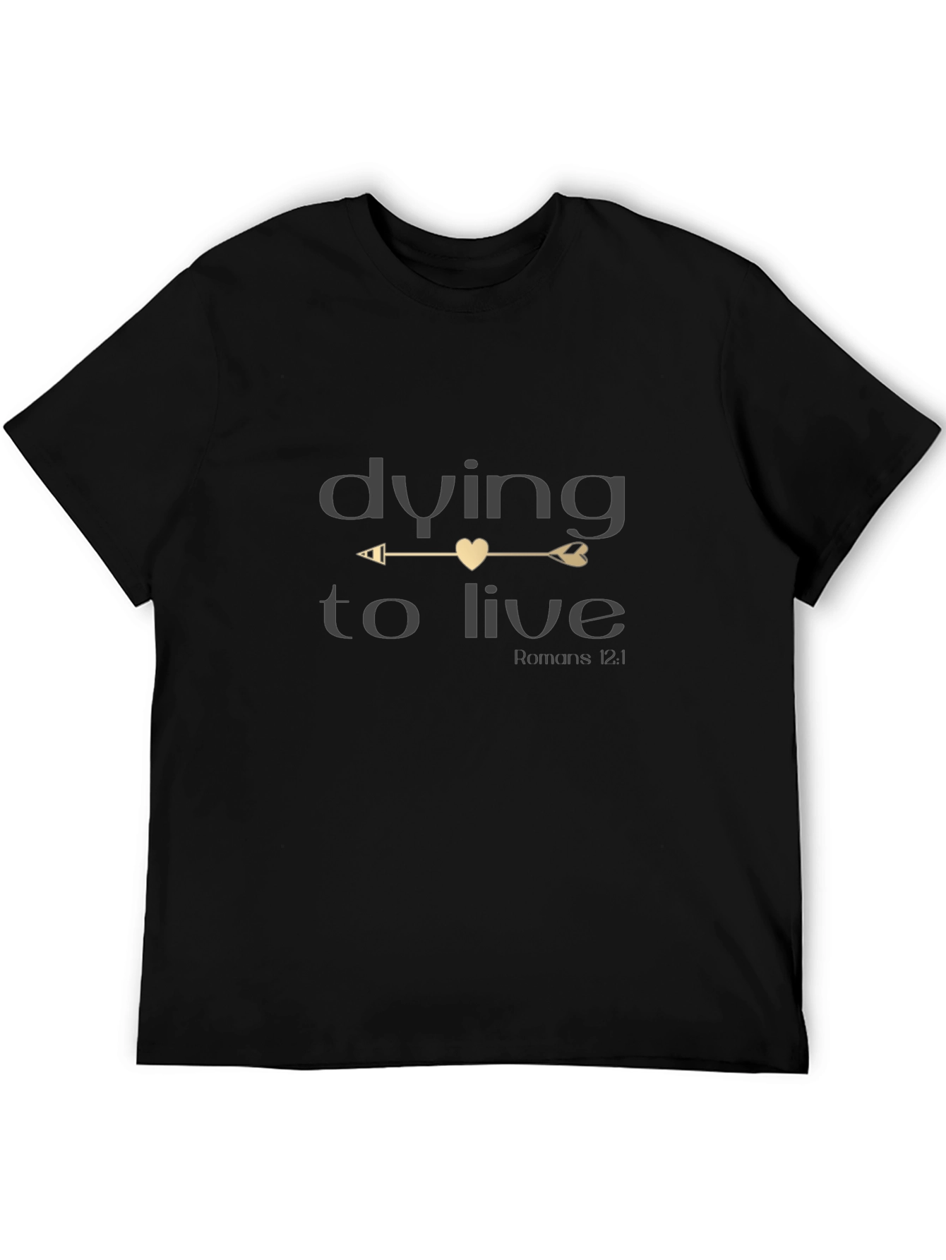 Dying to Live Christian T-Shirt - Romans 12:1