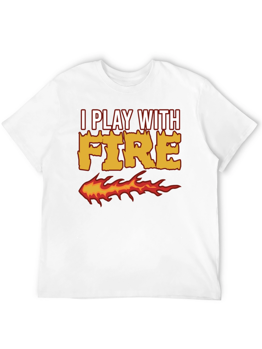 I Play With Fire Graphic T-Shirt