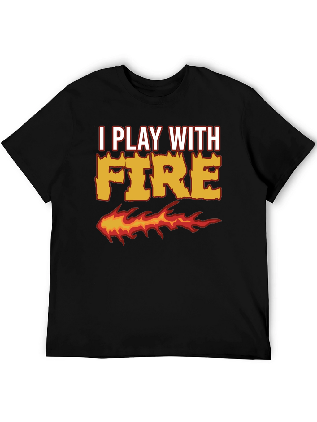 I Play With Fire Graphic T-Shirt