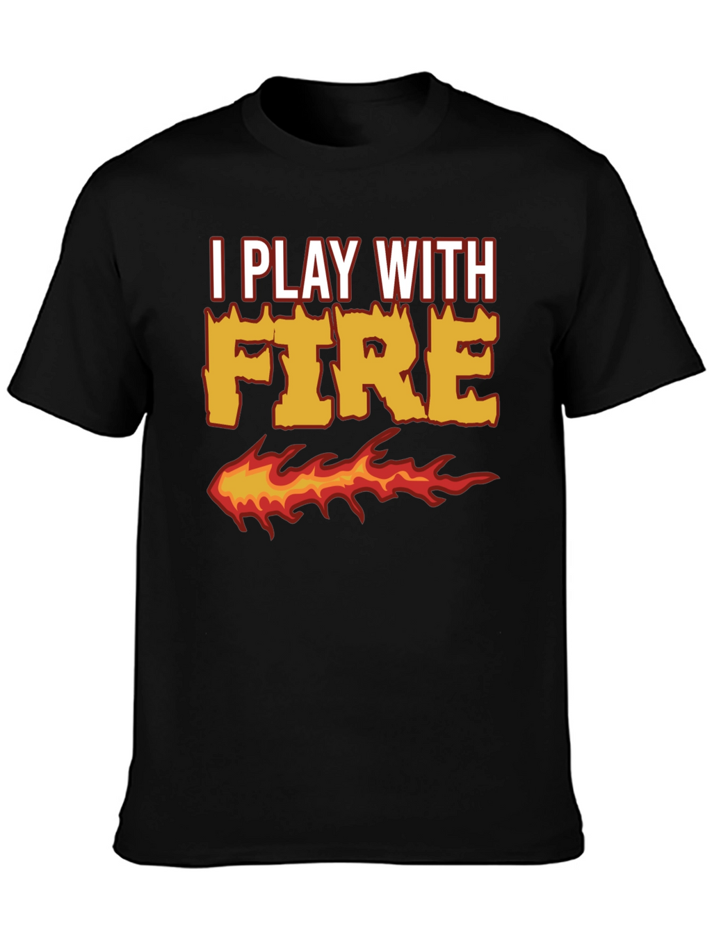 I Play With Fire Graphic T-Shirt
