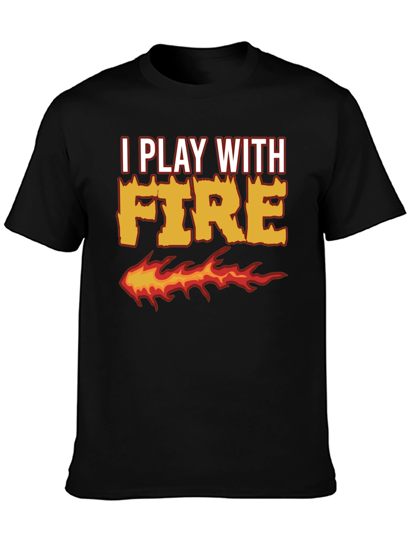 I Play With Fire Graphic T-Shirt