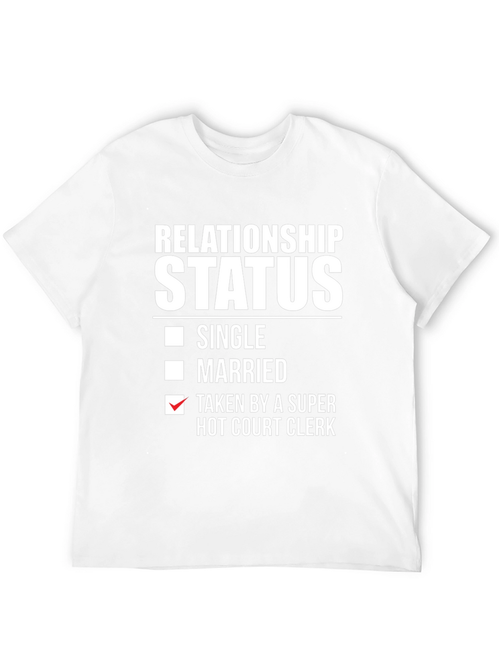 Relationship Status Taken Hot Court Clerk T-Shirt