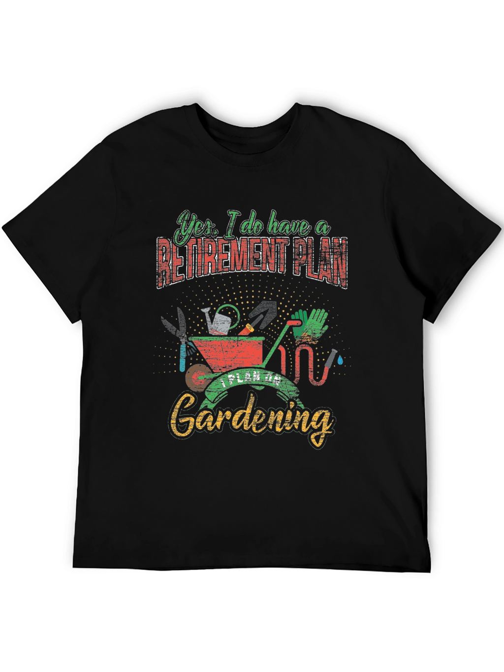 Gardening Retirement Plan T-Shirt