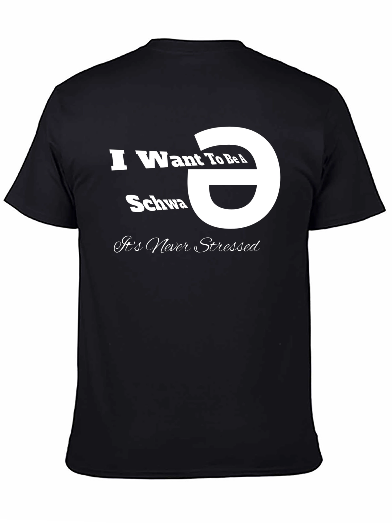 I Want To Be A Schwa T-Shirt - Unisex Black Tee