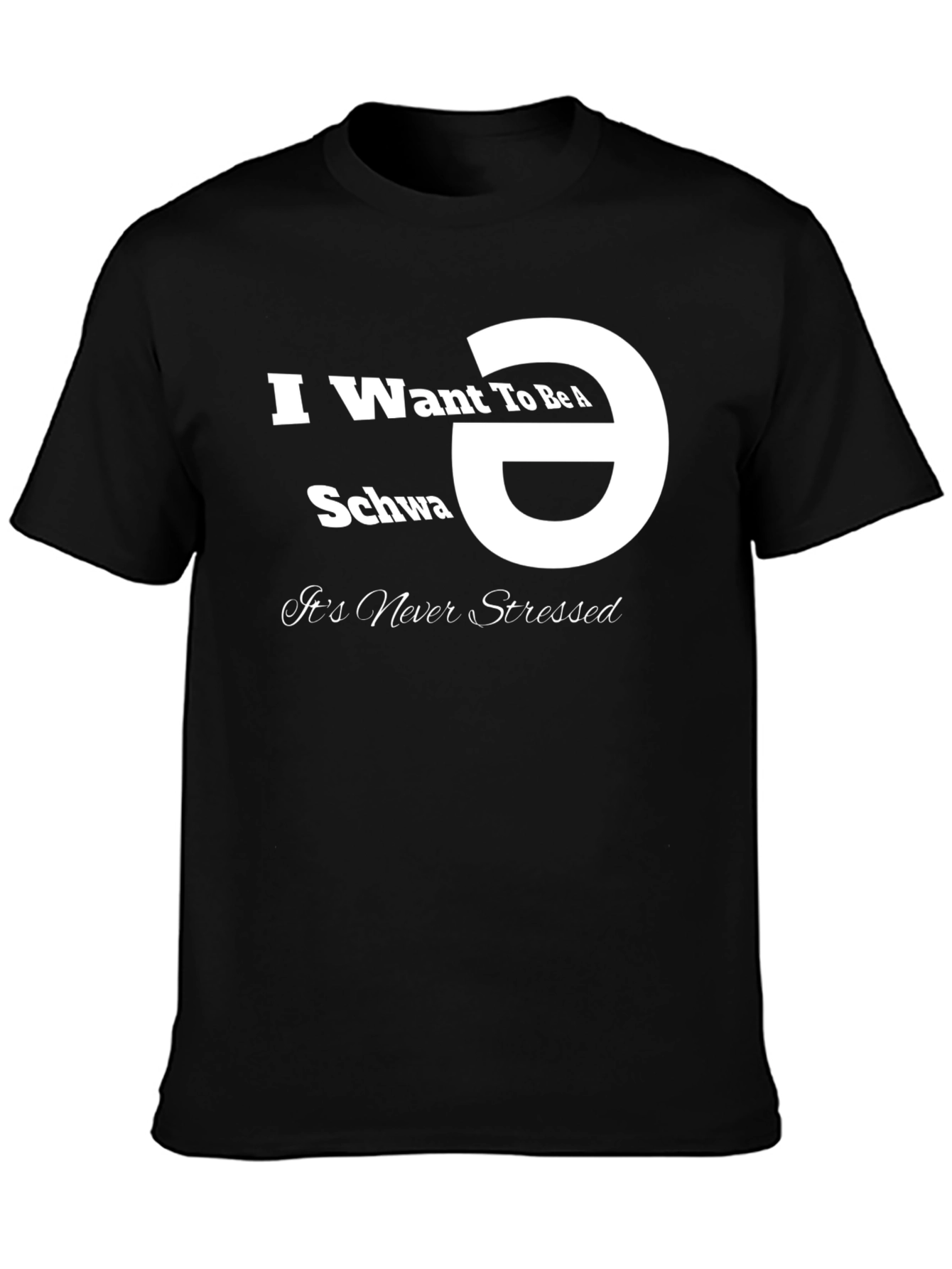 I Want To Be A Schwa T-Shirt - Unisex Black Tee
