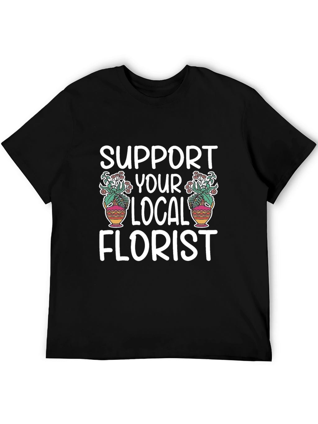Support Your Local Florist Graphic Tee