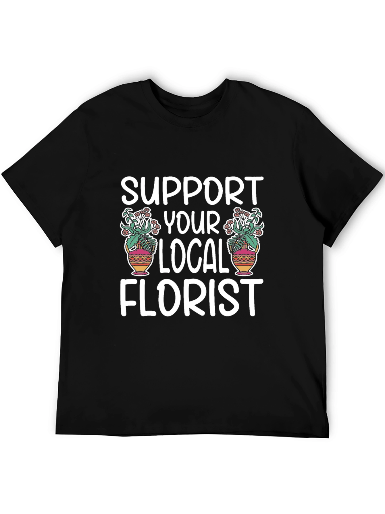 Support Your Local Florist Graphic Tee