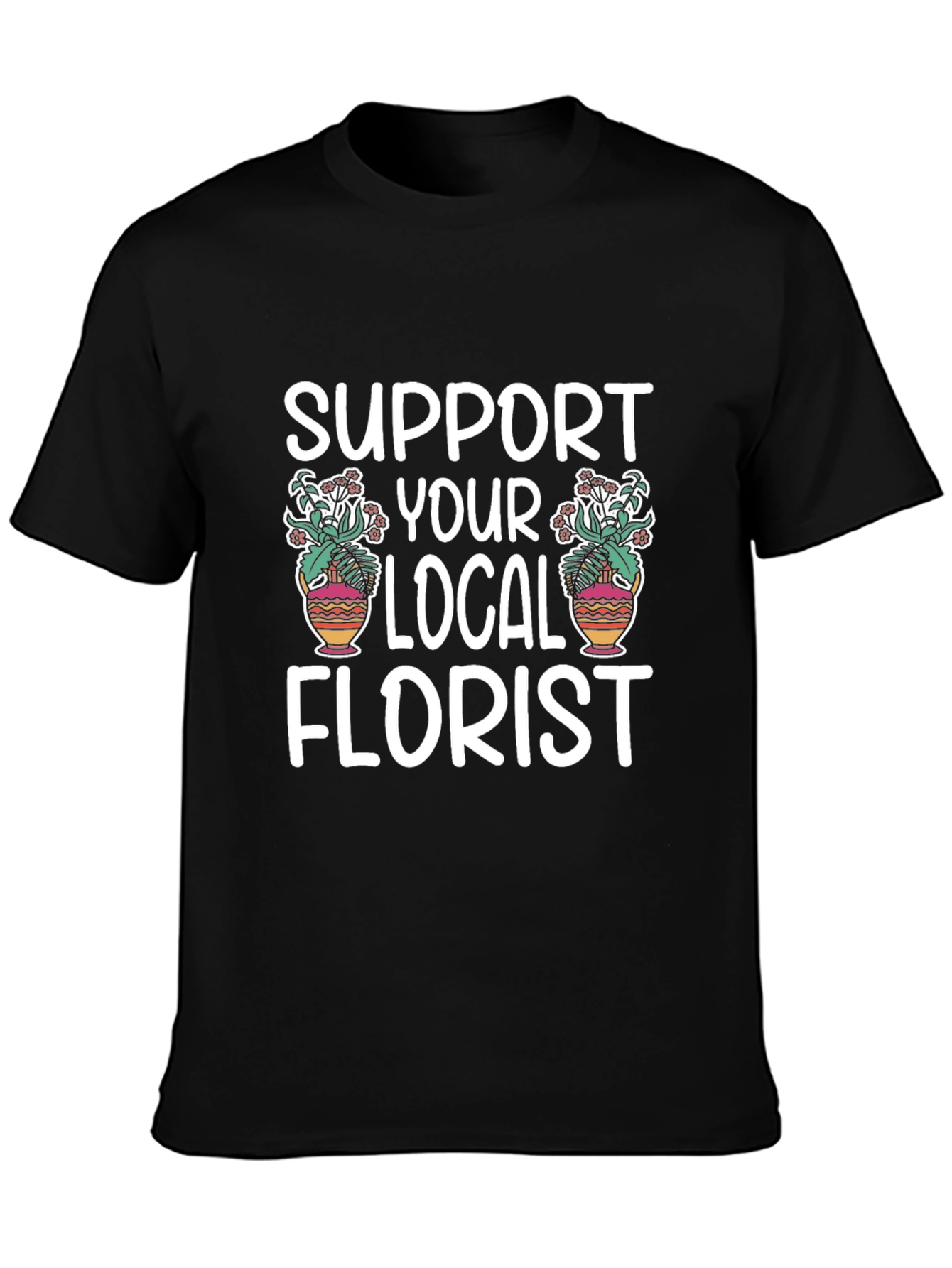 Support Your Local Florist Graphic Tee