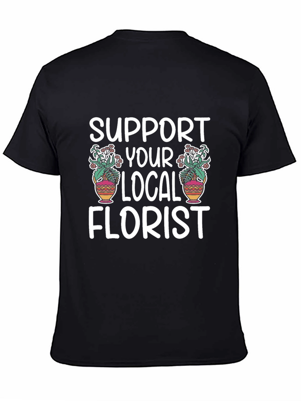 Support Your Local Florist Graphic Tee